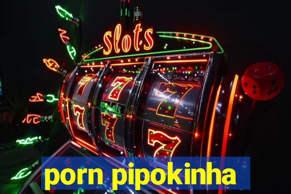 porn pipokinha